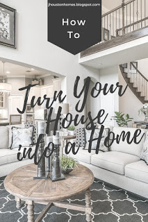 How to Turn Your House Into a Home